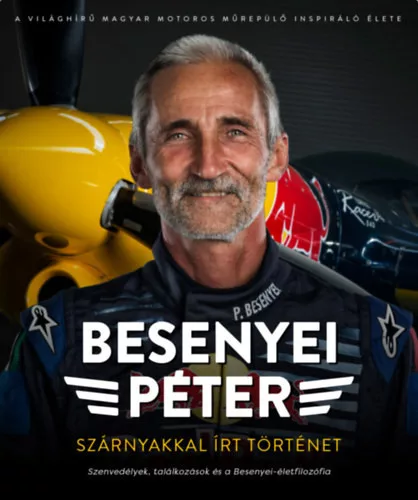 Szárnyakkal írt történet - Besenyei Péter (kötött áras) 