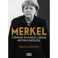   Philip Plickert - Merkel - Tizenhat év kancellárság kritikus mérlege