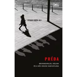   Ayaan Hirsi Ali - Préda - Bevándorlás, iszlám és a női jogok hanyatlása