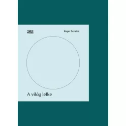 Roger Scruton - A világ lelke