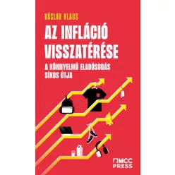   Václav Klaus - Az infláció visszatérése - A könnyelmű eladósodás síkos útja