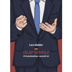 Lars Haider - Olaf Scholz - A hatalomhoz vezető út