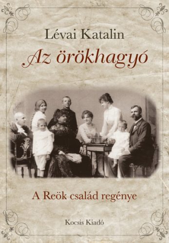 Az örökhagyó - A Reök család regénye - Lévai Katalin