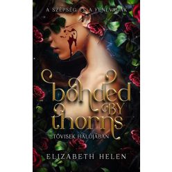   Bonded by Thorns - Tövisek hálójában (élfestett) - Elizabeth Helen (kötött áras) 