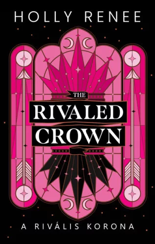 The Rivaled Crown - A rivális korona (élfestett) - Holly Renee (kötött áras) 