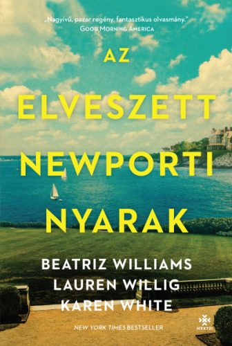 Az elveszett newporti nyarak Karen White - Beatriz Williams - Lauren Willig