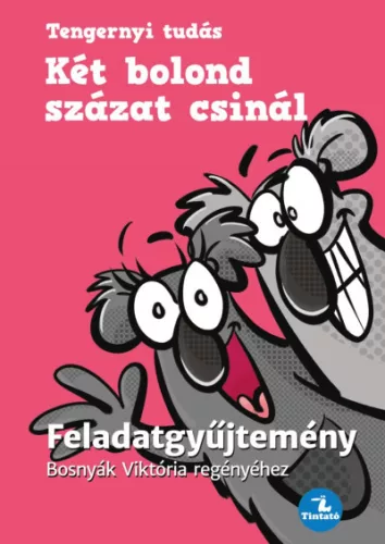 Két bolond százat csinál - Feladatgyűjtemény - Bosnyák Viktória