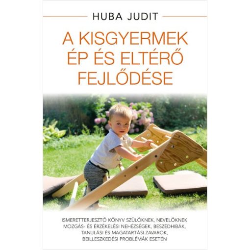 Huba Judit - A kisgyermek ép és eltérő fejlődése