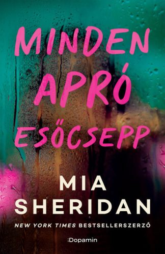 Minden apró esőcsepp (élfestett) - Mia Sheridan (kötött áras) 