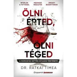   Ölni érted, ölni téged - A romonyai kettős gyilkos története - Dr. Rátkai Tímea (kötött áras) 