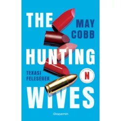   The Hunting Wives - Texasi feleségek - May Cobb (kötött áras)