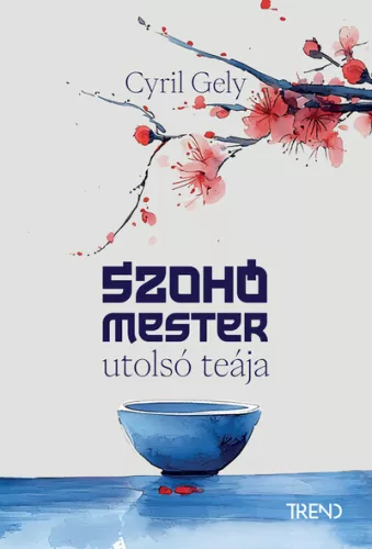 Szohó mester utolsó teája (élfestett) - Cyril Gely (már nem kötött áras) 