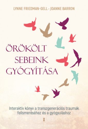 Joanne Barron - Lynne Friedmann-Gell - Örökölt sebeink gyógyítása