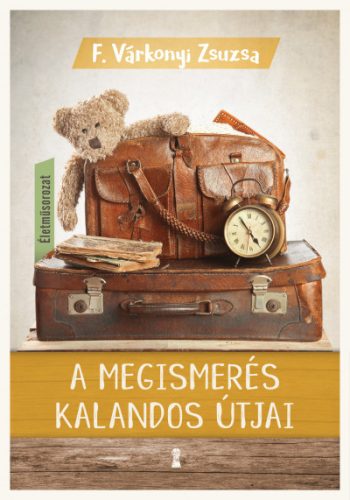 A megismerés kalandos útjai -- F. Várkonyi Zsuzsa