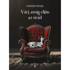 Várj, amíg eljön az órád- Popper Péter