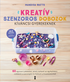 Kreatív szenzoros dobozok kíváncsi gyerekeknek -Mandisa Watts