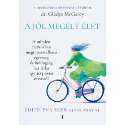   A jól megélt élet - Egy 103 éves orvostól  - Gladys McGarey (kötött áras)