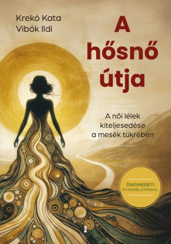 A hősnő útja - A női lélek kiteljesedése a mesék tükrében -  Krekó Kata, Vibók Ildi (kötött áras)