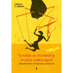   Leválás az érzelmileg éretlen emberekről - Lindsay C. Gibson (már nem kötött áras) 