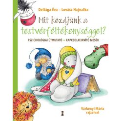   Mit kezdjünk a testvérféltékenységgel? - Deliága Éva, Lovász Hajnalka (kötött áras) 