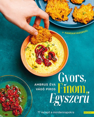 Ambrus Éva - Vágó Piros - Gyors, finom, egyszerű - 77 recept a mindennapokra