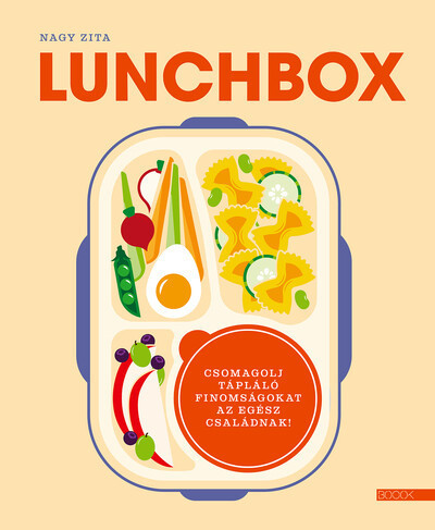 Lunchbox - Csomagolj tápláló finomságokat az egész családnak! - Nagy Zita (kötött áras) 