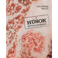 A húsok bűvöletében - Pálinkás Zsolt (kötött áras) 