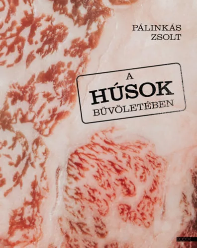 A húsok bűvöletében - Pálinkás Zsolt (kötött áras) 