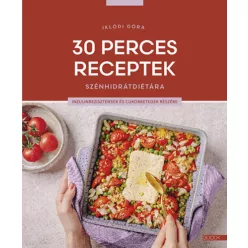   30 perces receptek szénhidrátdiétára - Iklódi Dóra (kötött áras) 