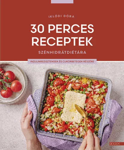 30 perces receptek szénhidrátdiétára - Iklódi Dóra (kötött áras) 