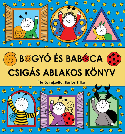 Bogyó és Babóca - Csigás ablakos könyv - Bartos Erika