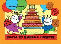 Bartos Erika - Bogyó és Babóca ünnepel 