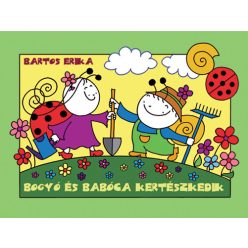 Bartos Erika - Bogyó és Babóca kertészkedik 