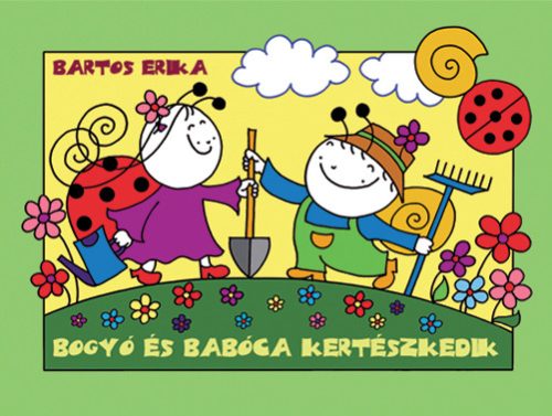 Bartos Erika - Bogyó és Babóca kertészkedik 