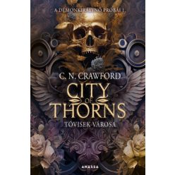   City of Thorns - Tövisek városa - A démonkirálynő próbái 1.- C. N. Crawford