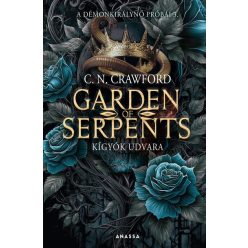   Garden of Serpents - Kígyók udvara - A démonkirálynő próbái 3. - C. N. Crawford (kötött áras)