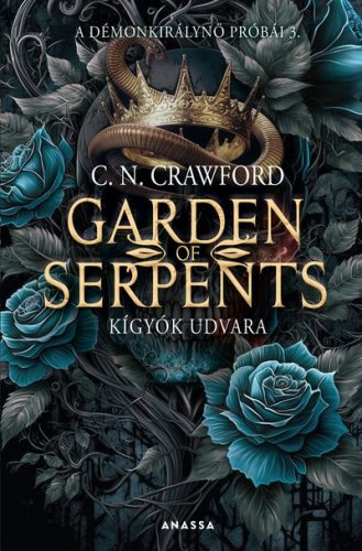 Garden of Serpents - Kígyók udvara - A démonkirálynő próbái 3. - C. N. Crawford (kötött áras)