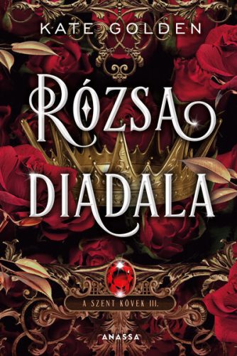 Rózsa diadala - A szent kövek III. - Kate Golden (kötött áras)  