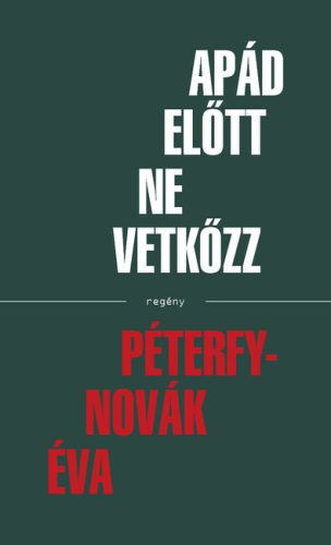 Apád előtt ne vetkőzz - Péterfy-Novák Éva (kötött áras) 