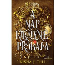   A Napkirályné próbája - Uranosz Ereklyéi 1. (élfestett) - Nisha J. Tuli