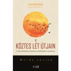   A köztes lét útjain - Lhanang Rinpocse Láma, Mordy Levine