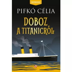   Doboz a Titanicról - Pifkó Célia (már nem kötött áras)  