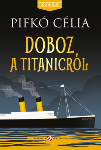 Doboz a Titanicról - Pifkó Célia (kötött áras)  
