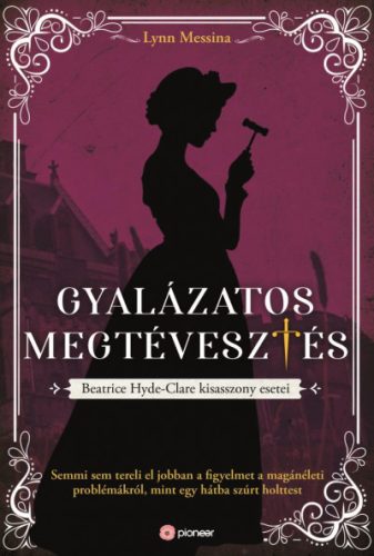 Gyalázatos megtévesztés - Beatrice Hyde-Clare esetei - Lynn Messina