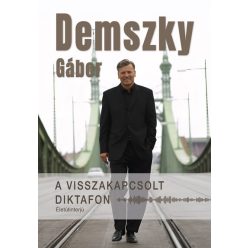   A visszakapcsolt diktafon - Életútinterjú  - Demszky Gábor