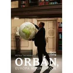   Orbán, Európa megrontója - Petra Thornbietz (kötött áras) 