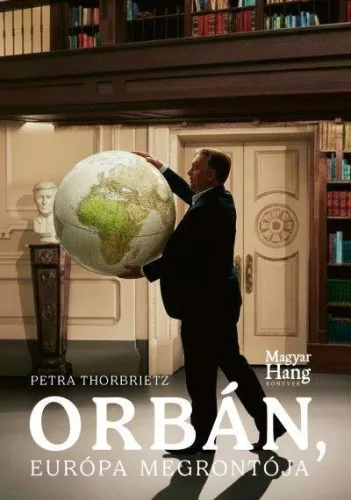 Orbán, Európa megrontója - Petra Thornbietz (kötött áras) 