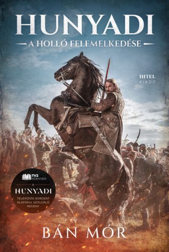 Hunyadi - A holló felemelkedése - A TV-sorozat regényváltozata - Bán Mór (kötött áras) 