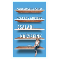  Családi kríziseink - Pszichológus a polcon - Szakács Adrienn (kötött áras) 