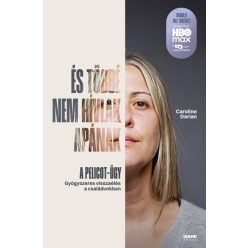   És többé nem hívlak apának - A Pelicot-ügy - Caroline Darian (kötött áras) 